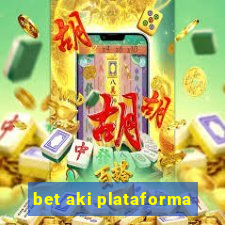 bet aki plataforma